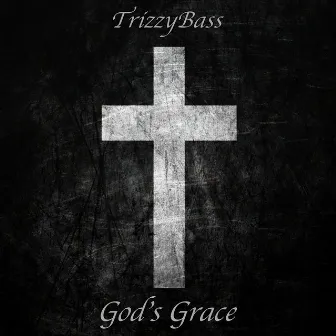 God's Grace by TrizzyBass