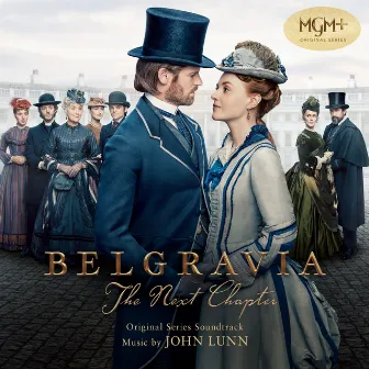 Belgravia: The Next Chapter (Original Series Soundtrack) by John Lunn