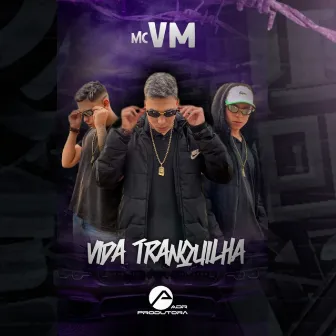 Vida Tranquilha by Mc VM