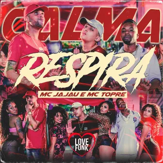 Calma, Respira by Mc Jajau