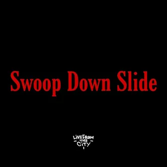 Swoop Down Slide by Livefromthecity