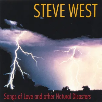 Songs Of Love And Other Natural Disasters by Steve West