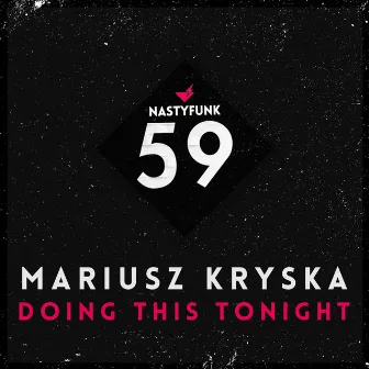 Doing This Tonight by Mariusz Kryska