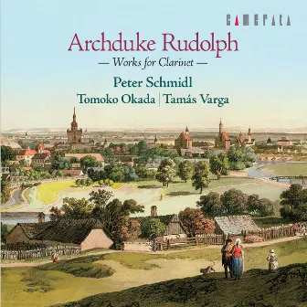 Archduke Rudolph: Works for Clarinet by Peter Schmidl