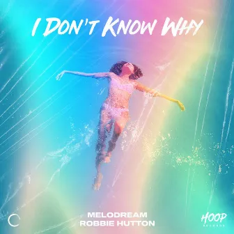 I Don't Know Why by Melodream