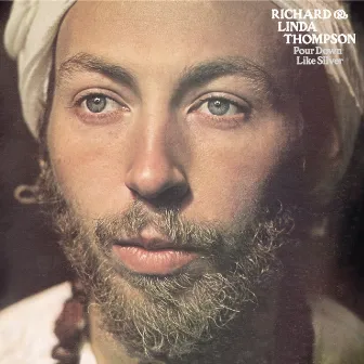 Pour Down Like Silver by Richard & Linda Thompson