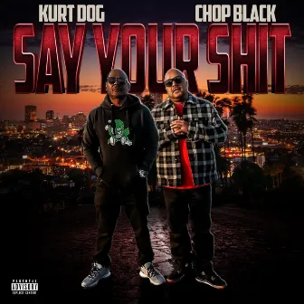 Say Your Shit by Kurt Dog