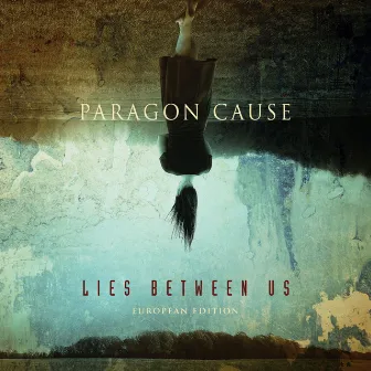 Lies Between Us (European Edition) by Paragon Cause