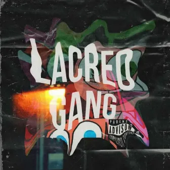 Lacreo Gang by Press Real Gang