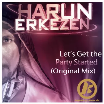 Let's Get the Party Started by Harun Erkezen