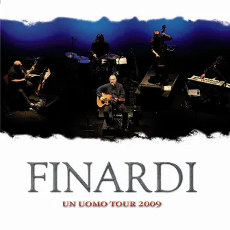 Finardi (Un uomo, Tour, 2009) [Live Version] by Eugenio Finardi