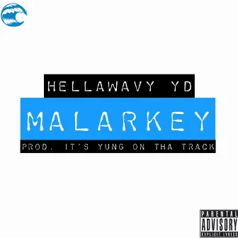 Malarkey by HELLAWAVY YD