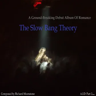 The Slow Bang Theory by Richard Moonstone