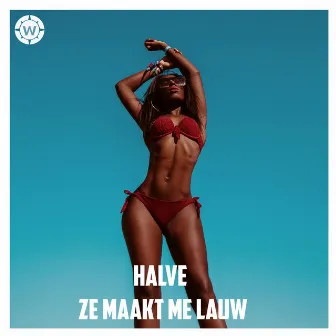 Ze Maakt Me Luaw by Halve