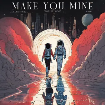 Make You Mine by Leonardo Yukawa