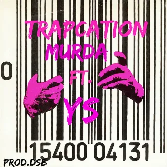 Trapcation (feat. Y$) by Murda