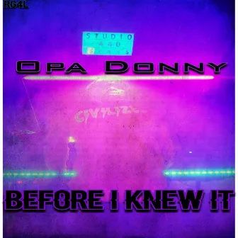 Before I Knew It by Opa Donny