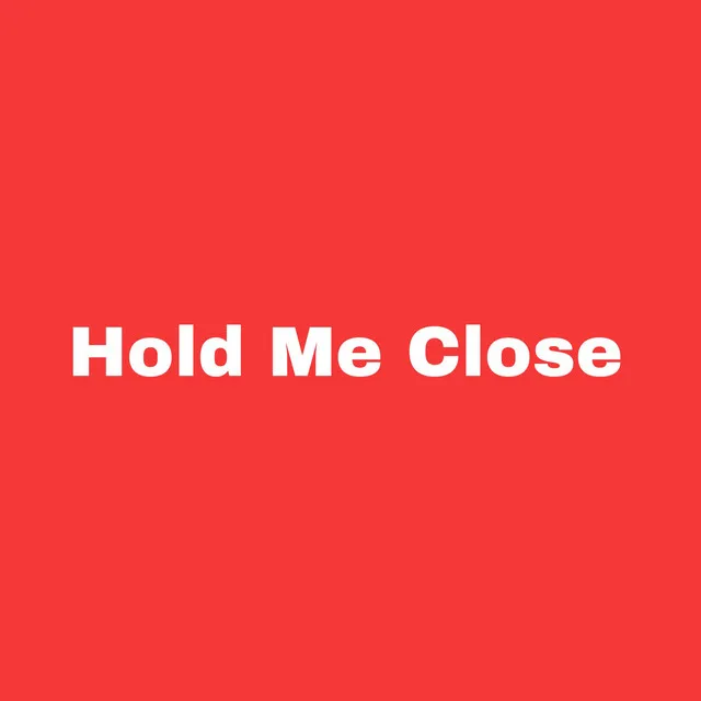 Hold Me Close