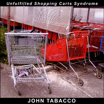 Unfulfilled Shopping Cart Syndrome by John Tabacco