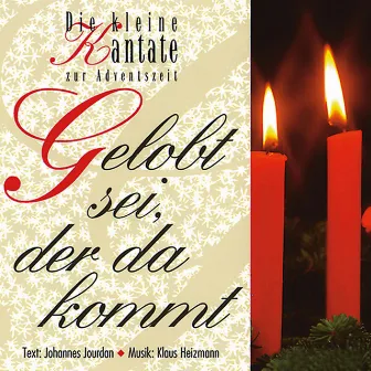 Gelobt sei, der da kommt - Die kleine Kantate zur Adventszeit by Wiesbadener Studiochor