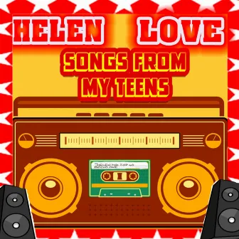 Songs from My Teens by Helen Love