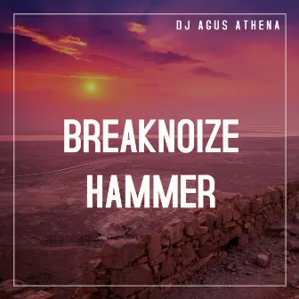 Breaknoize Hammer by DJ Agus Athena