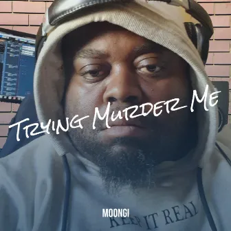 Trying Murder Me by Moongi