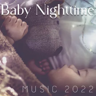 Baby Nighttime Music 2022 by Calm Sleep Through the Night