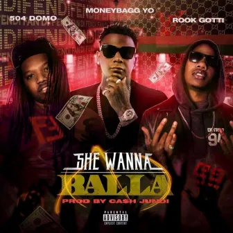 She Wanna Balla by 504 Domo