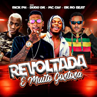 Revoltada e Muito Gostosa by BK no Beat