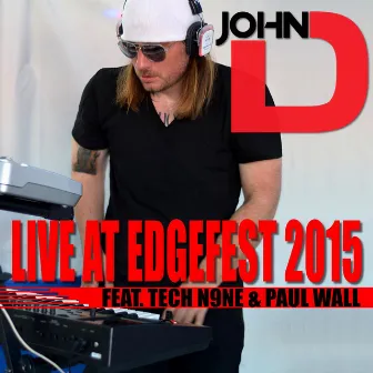 John D. Live at Edgefest 2015 (feat. Tech N9ne & Paul Wall) by John D.