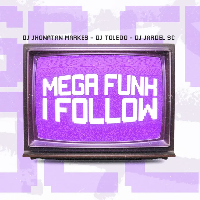 MEGA FUNK I FOLLOW