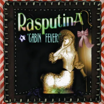 Cabin Fever! by Rasputina