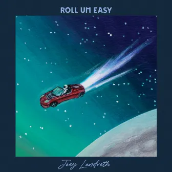 Roll Um Easy by Joey Landreth