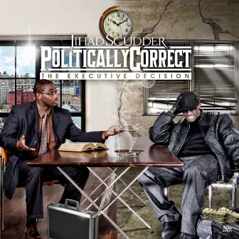 Politically Correct: The Executive Decision by Jihad Scudder