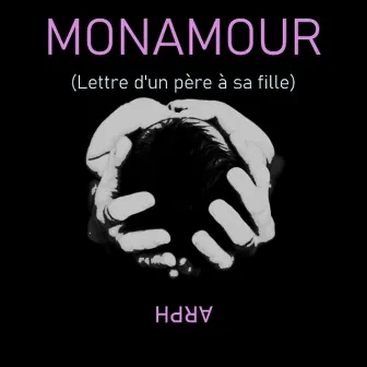 Monamour (Lettre d'un père à sa fille) by Arph