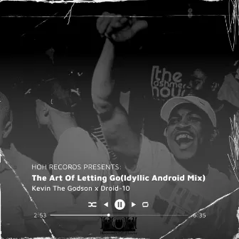 The Art Of Letting Go (Idyllic Android Mix) by Droid-10