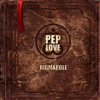 The Rigmarole by Pep Love