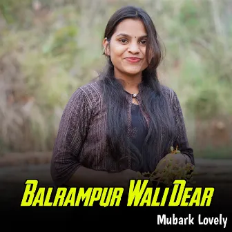 Balrampur Wali Dear by Mubarak khan