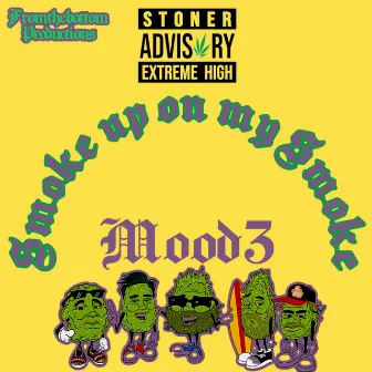 Smoke Up On My Smoke by Mood3