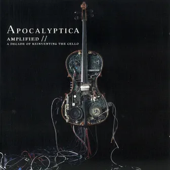 Amplified - A Decade of Reinventing the Cello by Apocalyptica