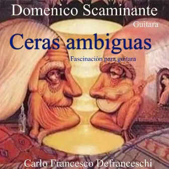 Ceras ambiguas - Fascinaciòn para guitara (Deluxe) by Domenico Scaminante