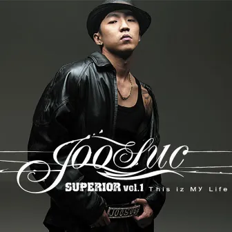 Superior Vol. 1 - This Iz My Life by Joosuc