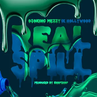 Real Spill by OsoKing Mezzy