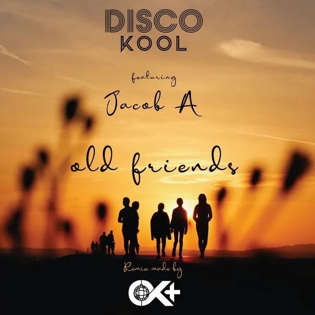 Old Friends - OK+ Remix