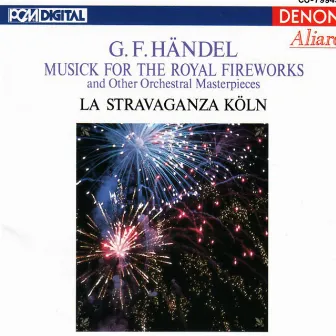 Handel: Musick for the Royal Fireworks by La Stravaganza Köln