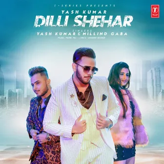 Dilli Shehar by Yash Kumar