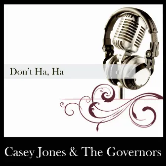 Don't Ha, Ha by Casey Jones & The Governors