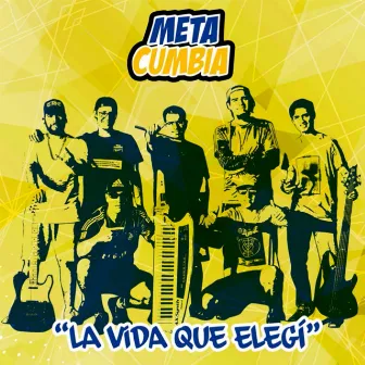 La Vida Que Elegí by Meta Cumbia