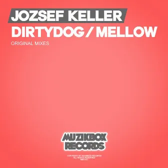 Dirtydog/Mellow by Jozsef Keller